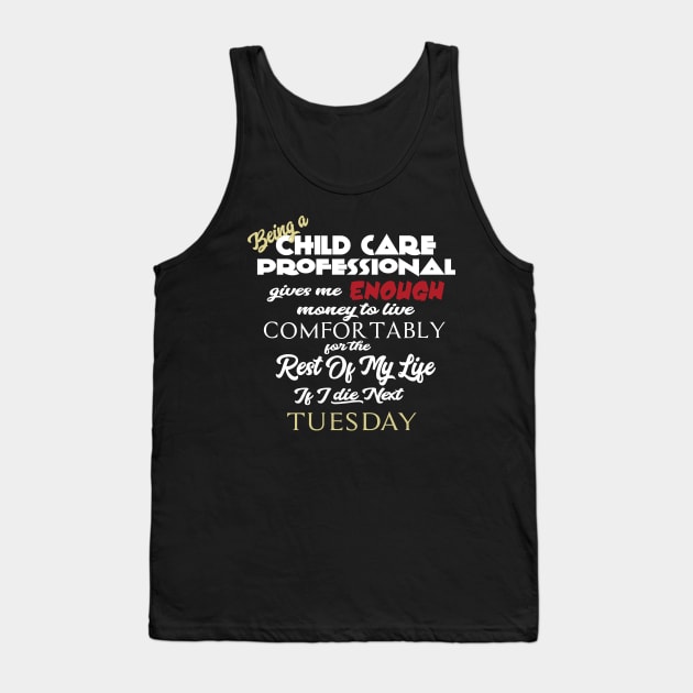 Being a Child Care Professional Tank Top by AshStore